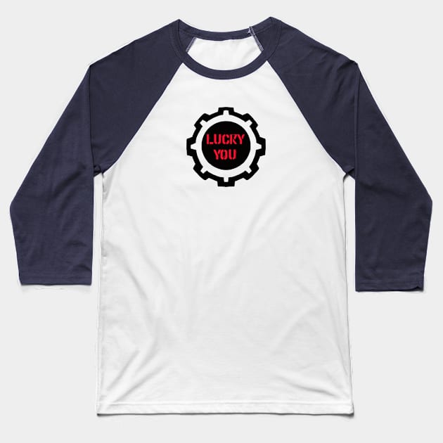 Red Lucky You Phrase in a Black Industrial Cog Baseball T-Shirt by MistarCo